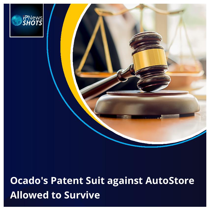 Ocado’s Patent Suit against AutoStore Allowed to Survive