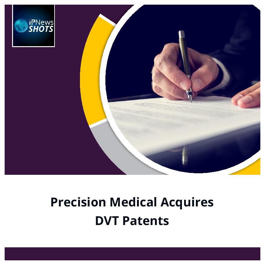Precision Medical Acquires DVT Patents
