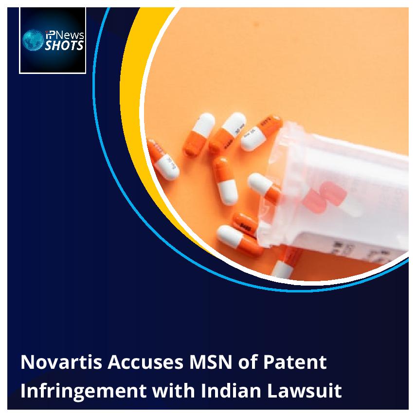 Novartis Accuses MSN of Patent Infringement with Indian Lawsuit