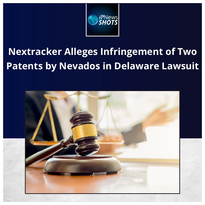 Nextracker Alleges Infringement of Two Patents by Nevados in Delaware Lawsuit