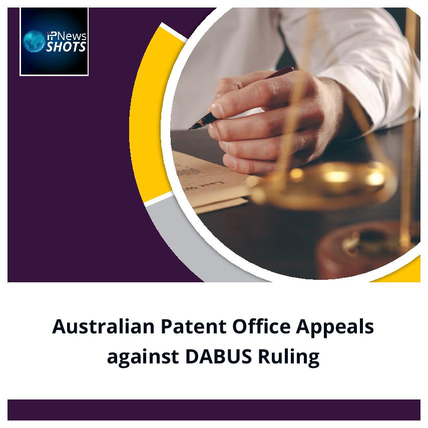 Australian Patent Office Appeals against DABUS Ruling
