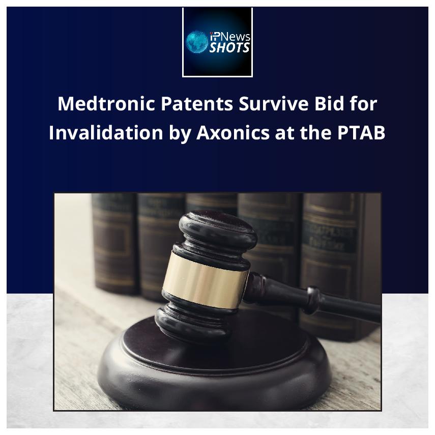 Medtronic Patents Survive Bid for Invalidation by Axonics at PTAB