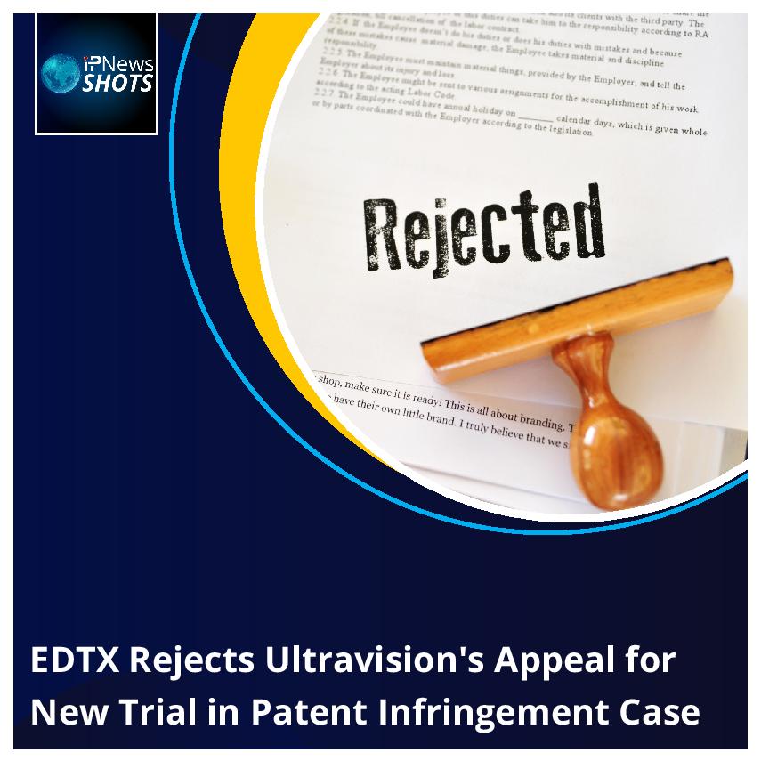 EDTX Rejects Ultravision’s Appeal for New Trial in Patent Infringement Case