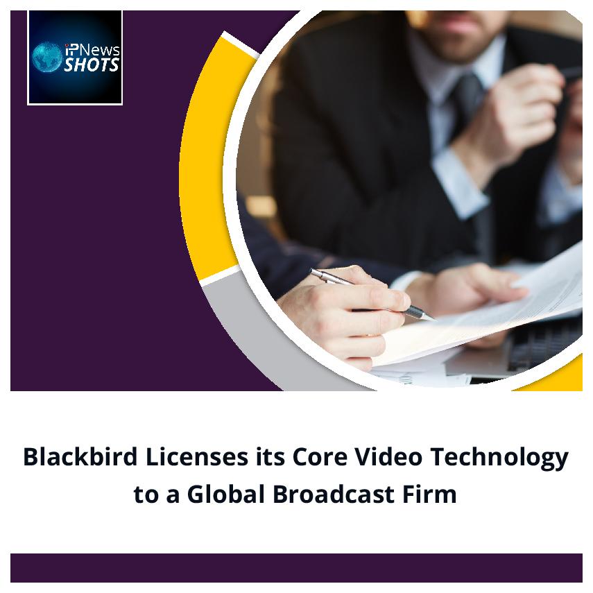 Blackbird Licenses its Core Video Technology to a Global Broadcast Firm