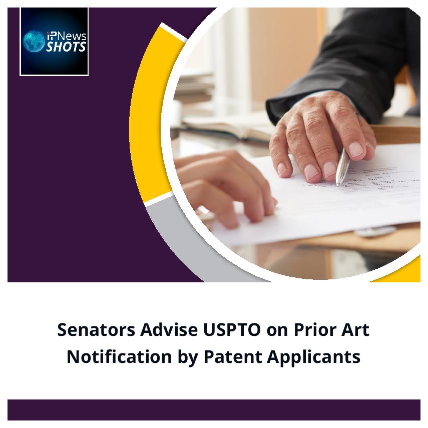 Senators Advise USPTO on Prior Art Notification by Patent Applicants