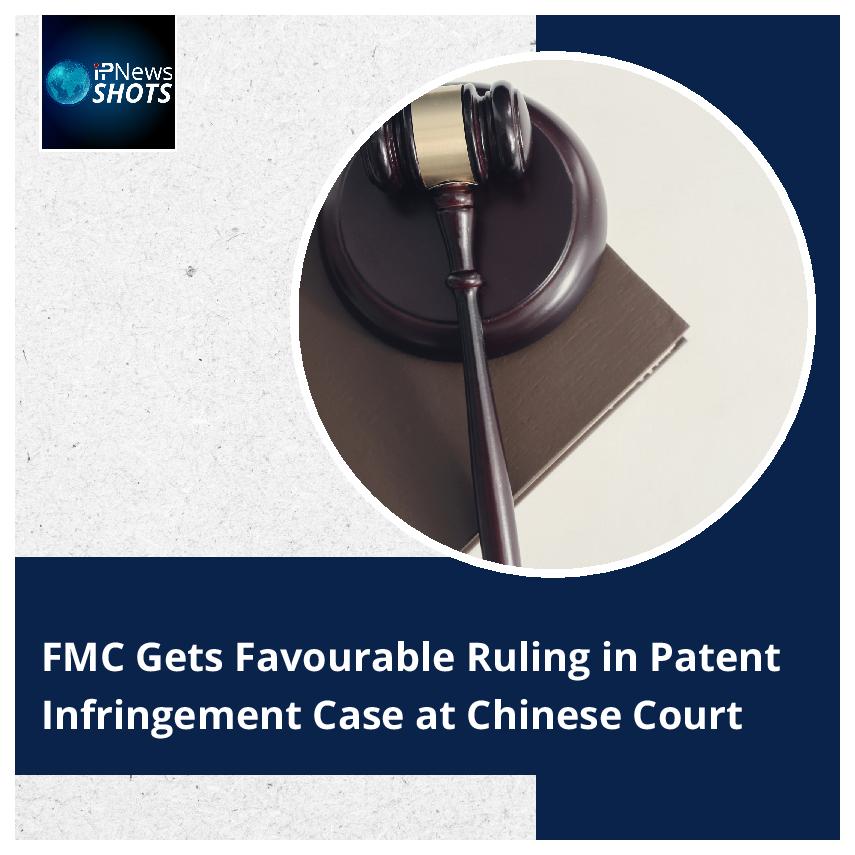 FMC Gets Favourable Ruling in Patent Infringement Case at Chinese Court