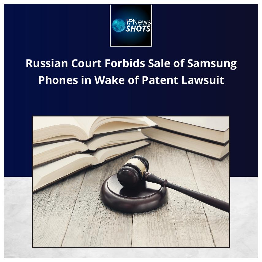 Russian Court Forbids Sale of Samsung Phones in Wake of Patent Lawsuit
