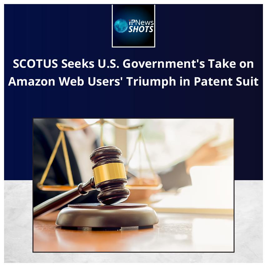 SCOTUS Seeks U.S. Government’s Take on Amazon Web Users’ Triumph in Patent Suit