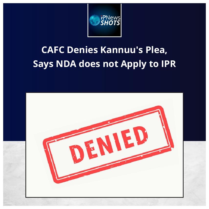 CAFC Denies Kannuu’s Plea, Says NDA does not apply to IPR