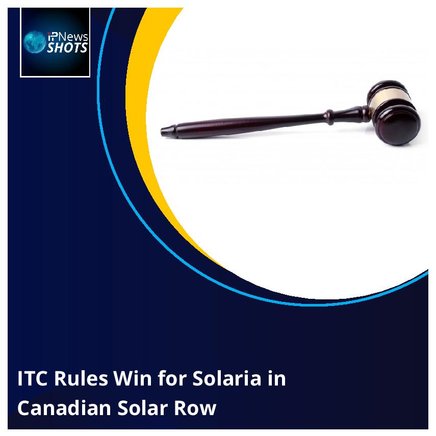 ITC Rules Win for Solaria in Canadian Solar Row