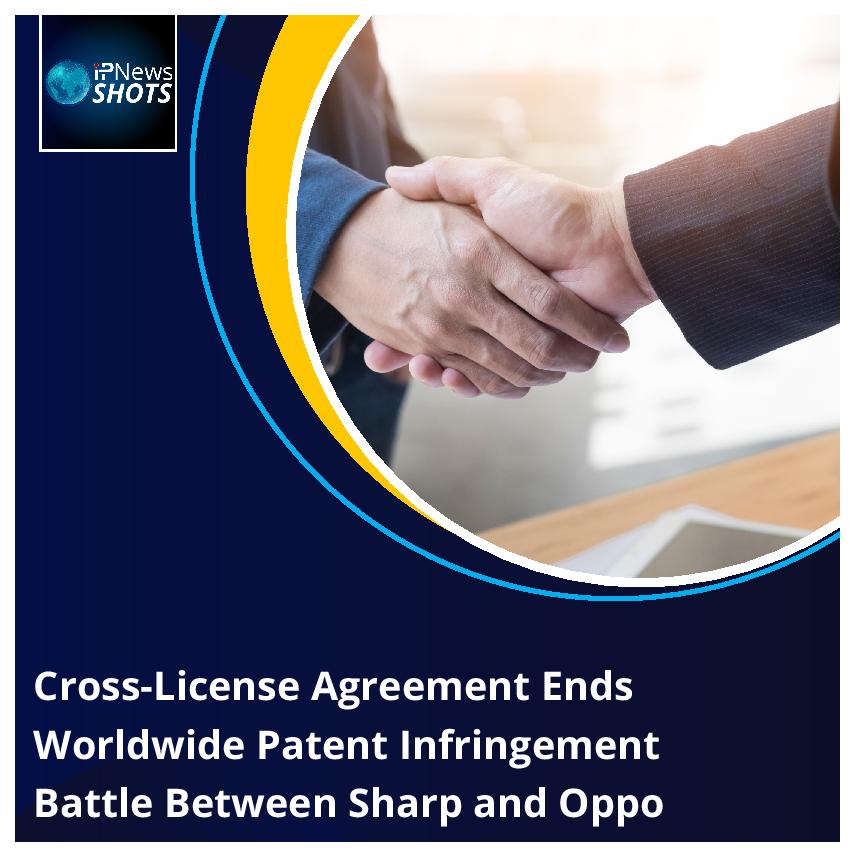 Cross-License Agreement Ends Worldwide Patent Infringement Battle Between Sharp and Oppo