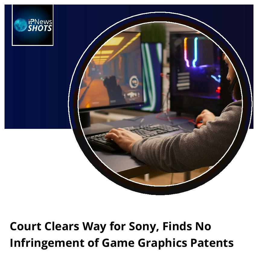 Court Clears Way for Sony, Finds No Infringement of Game Graphics Patents