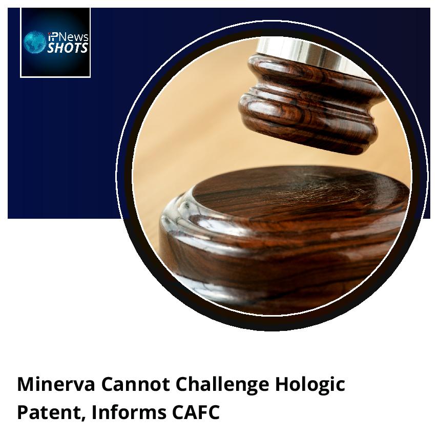 Minerva Cannot Challenge Hologic Patent, Informs CAFC