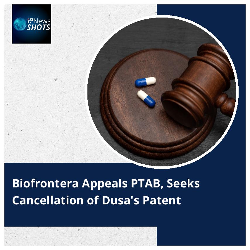 Biofrontera Appeals PTAB, Seeks Cancellation of Dusa’s Patent