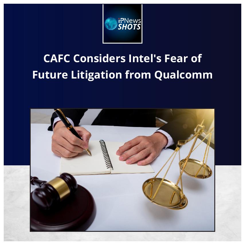 CAFC Considers Intel’s Fear of Future Litigation from Qualcomm