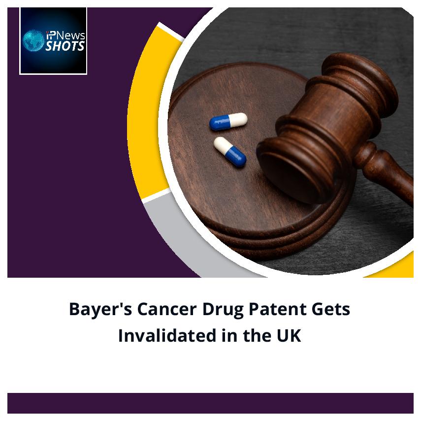 Bayer’s Cancer Drug Patent Gets Invalidated in the UK