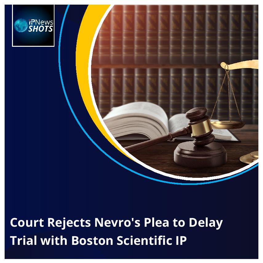 Court Rejects Nevro’s Plea to Delay Trial with Boston Scientific IP