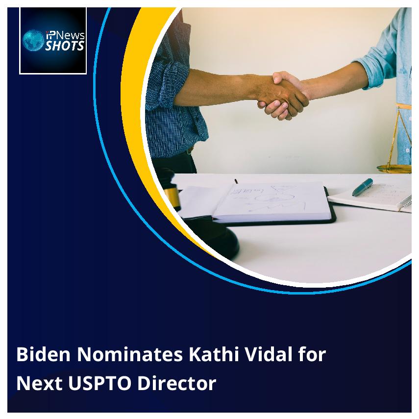 Biden Nominates Kathi Vidal for Next USPTO Director