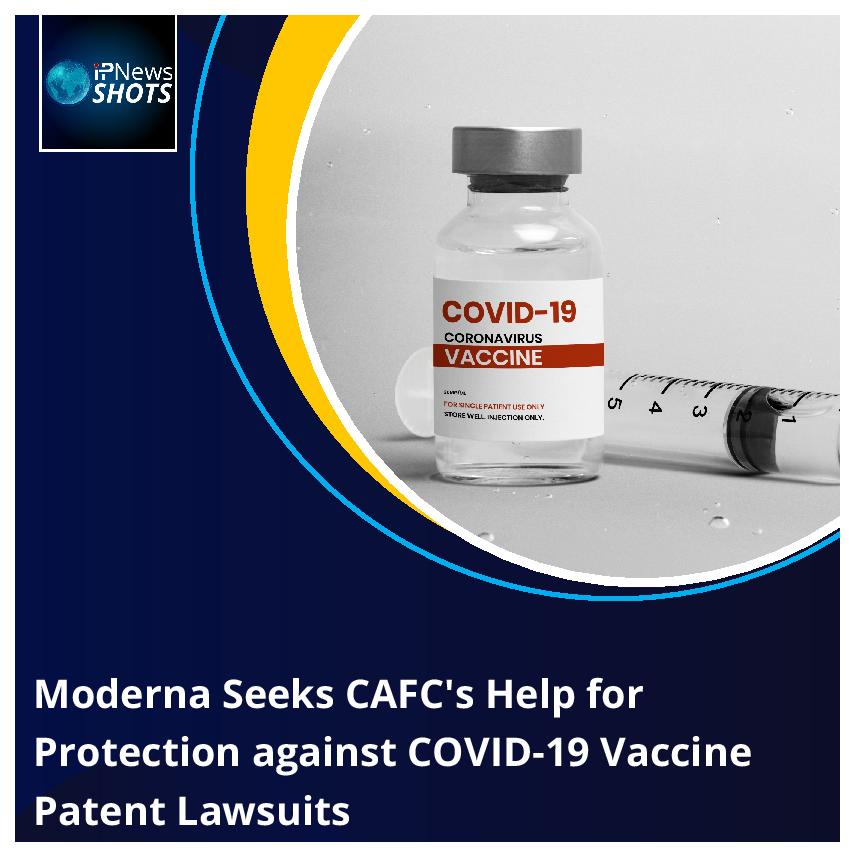 Moderna Seeks CAFC’s Help for Protection against COVID-19 Vaccine Patent Lawsuits
