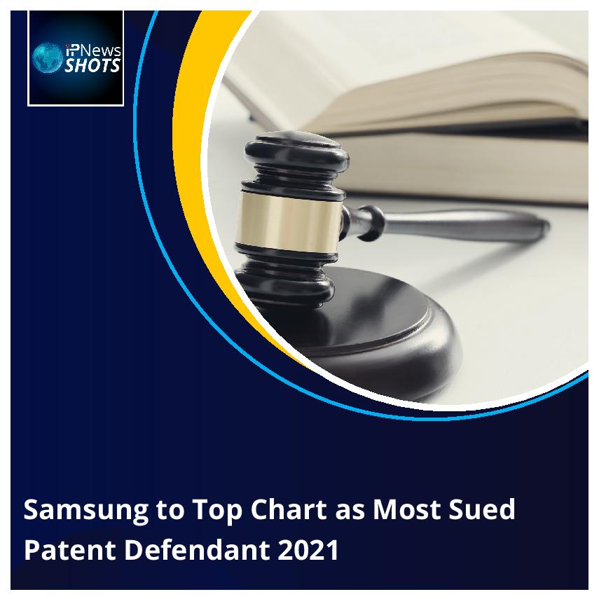 Samsung to Top Chart as Most Sued Patent Defendant 2021