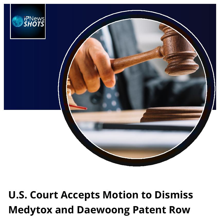 U.S. Court Accepts Motion to Dismiss Medytox and Daewoong Patent Row