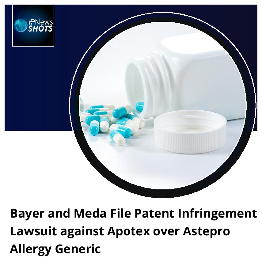 Bayer and Meda File Patent Infringement Lawsuit against Apotex over Astepro Allergy Generic