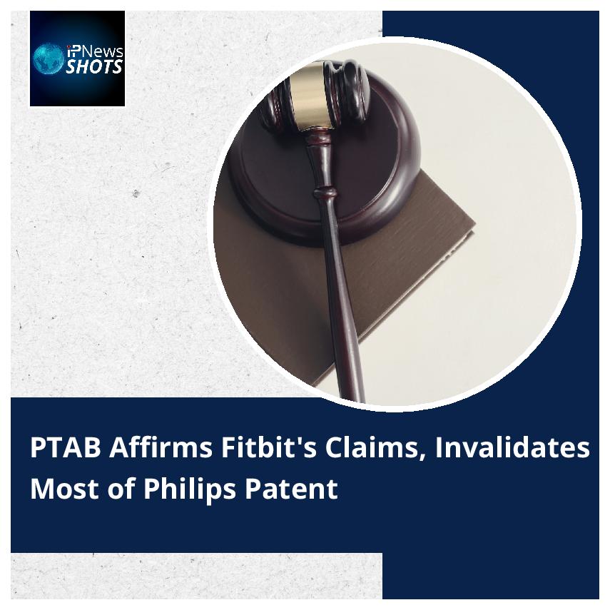 PTAB Affirms Fitbit’s Claims, Invalidates Most of Philips Patent