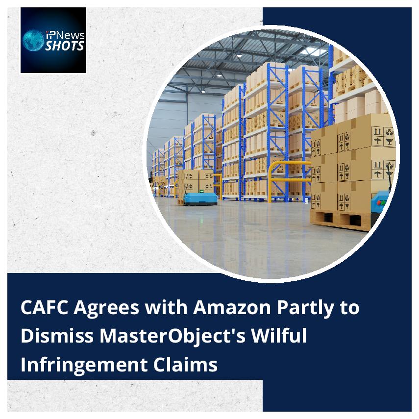 CAFC Agrees with Amazon Partly to Dismiss MasterObject’s Willful Infringement Claims