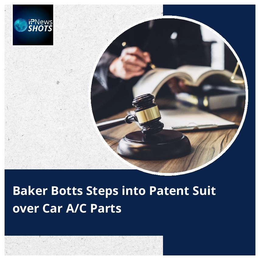 Baker Botts Steps into Patent Suit over Car A/C Parts