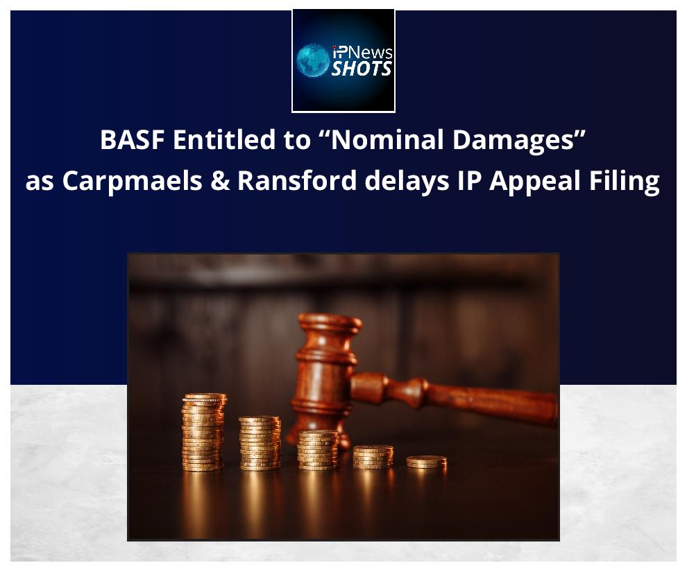 BASF Entitled to “Nominal Damages” as Carpmaels & Ransford delays IP Appeal Filing