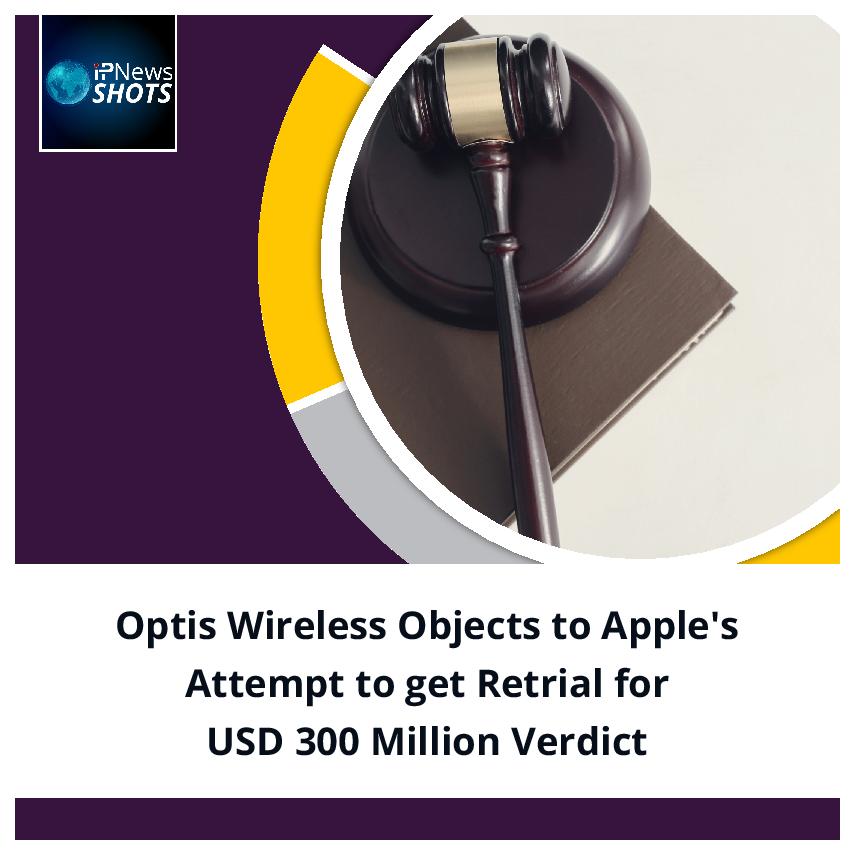 Optis Wireless Objects to Apple’s Attempt to get Retrial for USD 300 Million Verdict