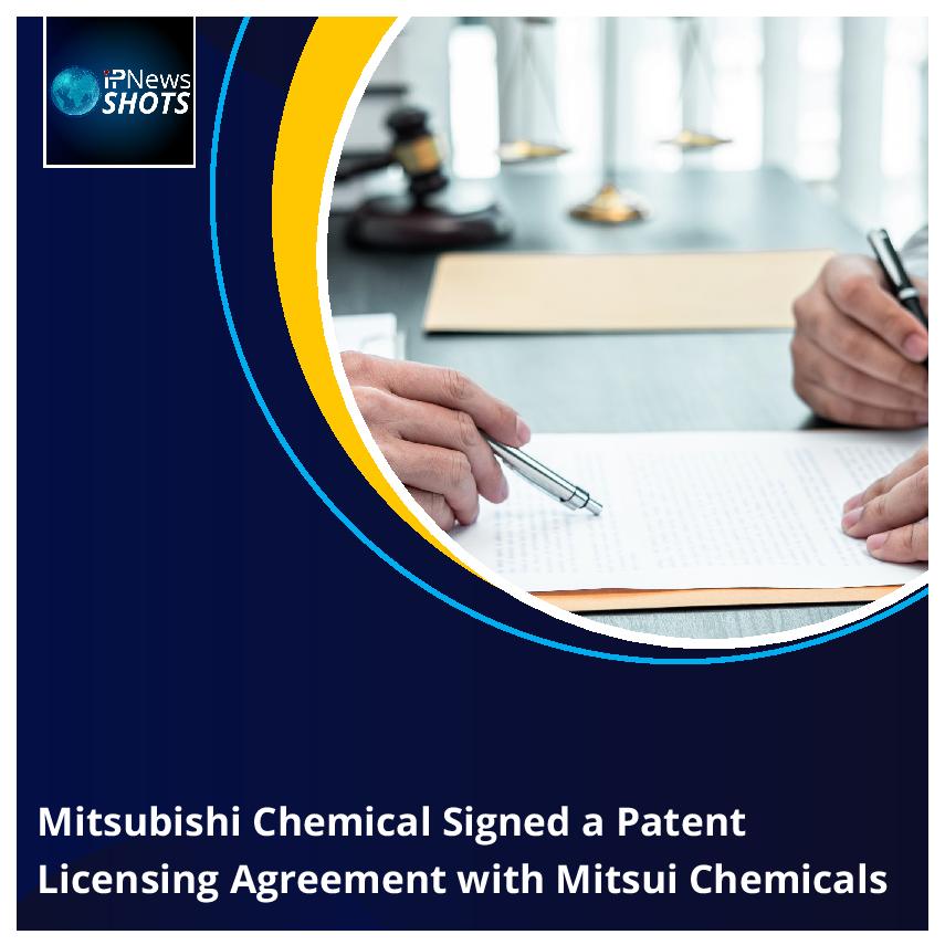Mitsubishi Chemical Signed a Patent Licensing Agreement with Mitsui Chemicals
