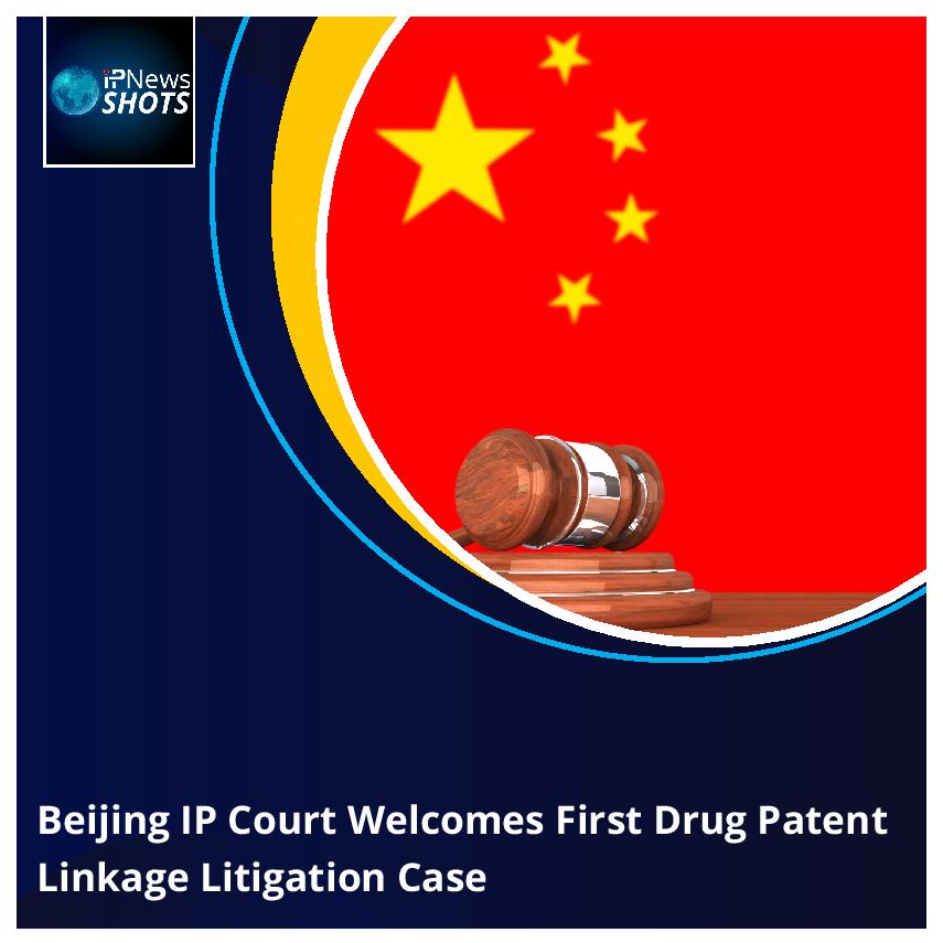 Beijing IP Court Welcomes First Drug Patent Linkage Litigation Case