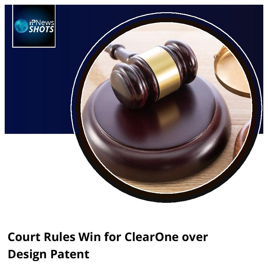 Court Rules Win for ClearOne over Design Patent