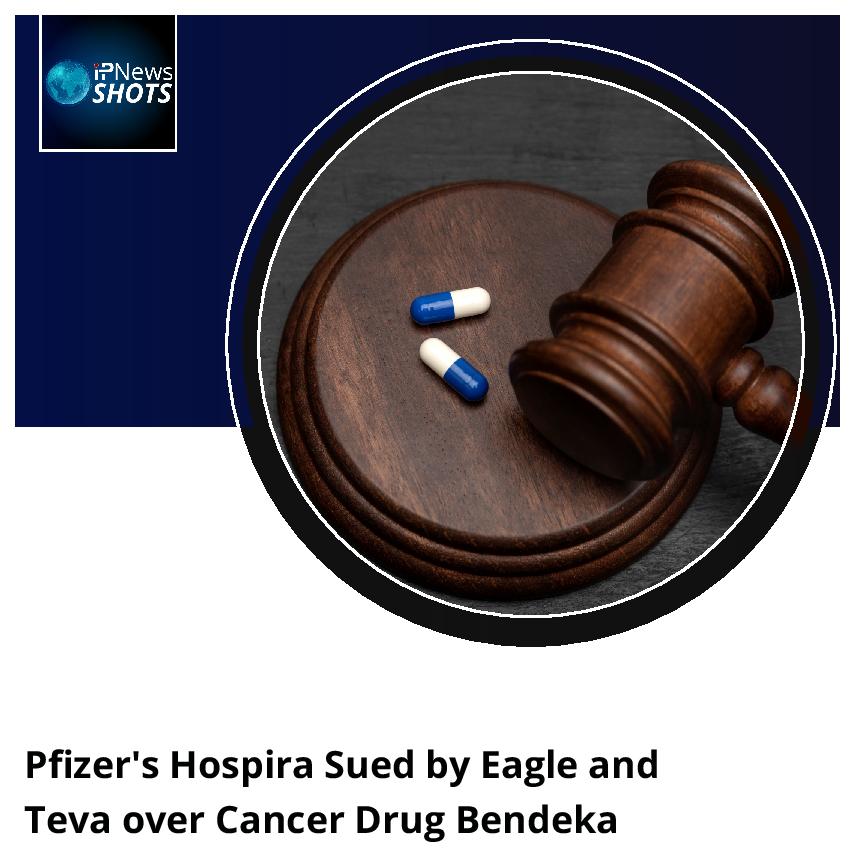 Pfizer’s Hospira Sued by Eagle and Teva over Cancer Drug Bendeka