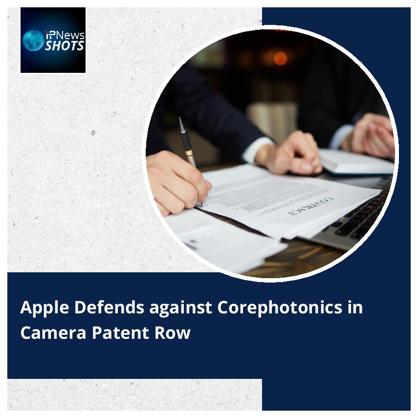 Apple Defends against Corephotonics in Camera Patent Row