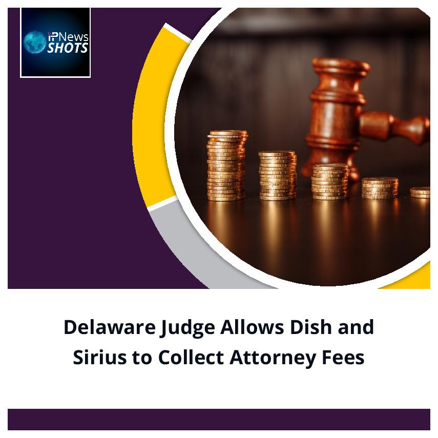 Delaware Judge Allows Dish and Sirius to Collect Attorney Fees
