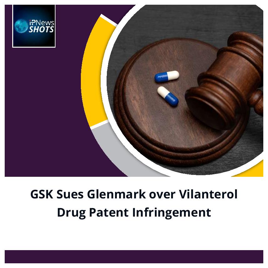 GSK Sues Glenmark over Vilanterol Drug Patent Infringement