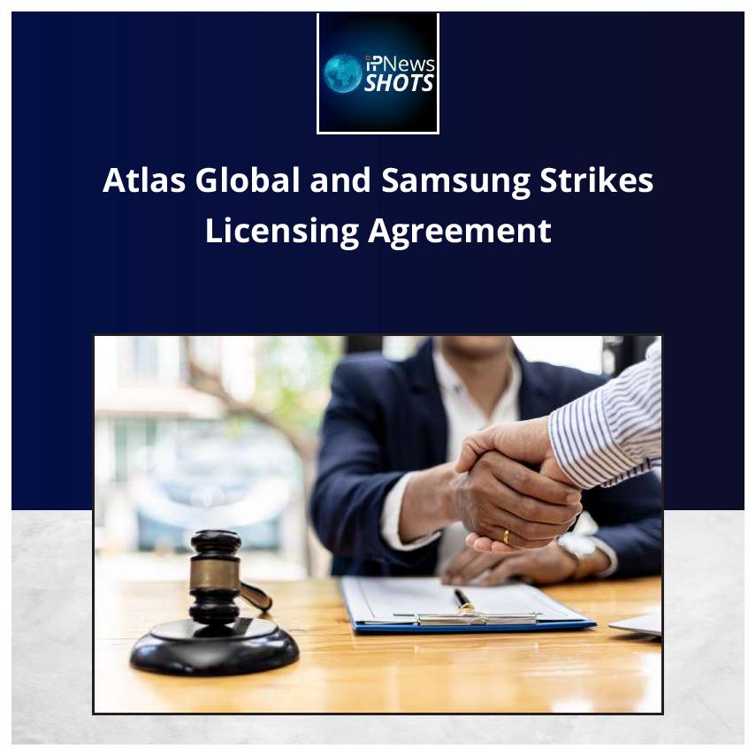 Atlas Global and Samsung Strikes Licensing Agreement