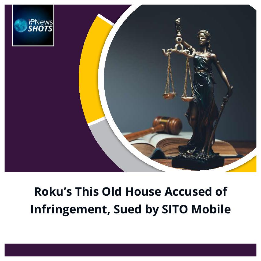 Roku’s This Old House Accused of Infringement, Sued by SITO Mobile