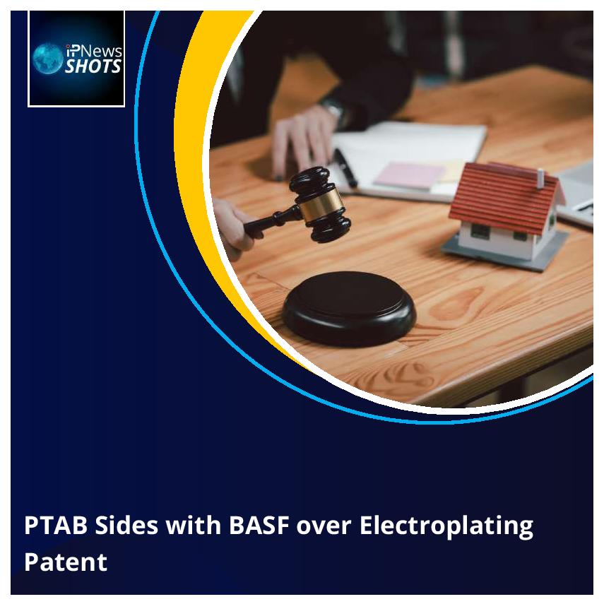 PTAB Sides with BASF over Electroplating Patent
