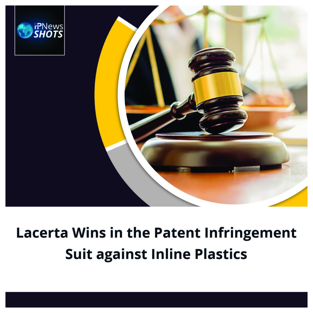 Lacerta Wins in the Patent Infringement Suit against Inline Plastics