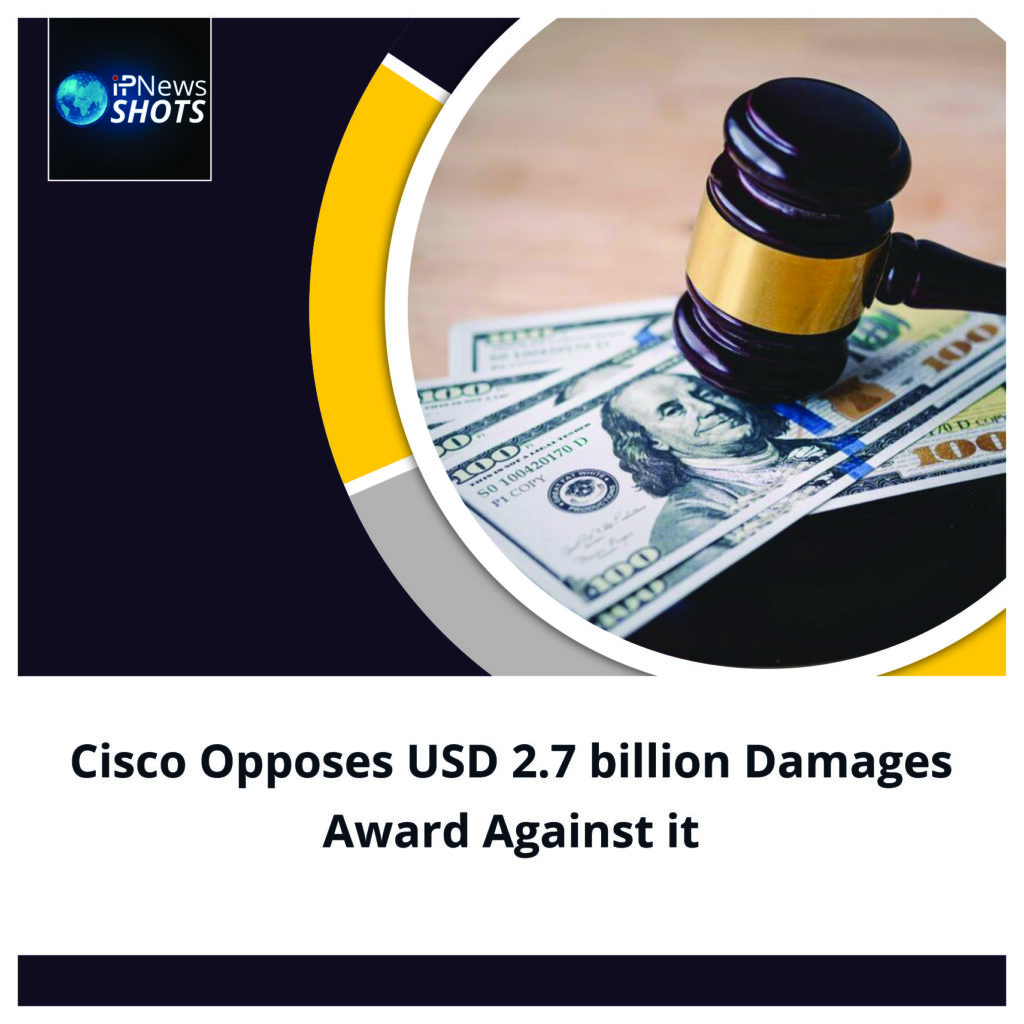 Cisco Opposes USD 2.7 billion Damages Award Against it