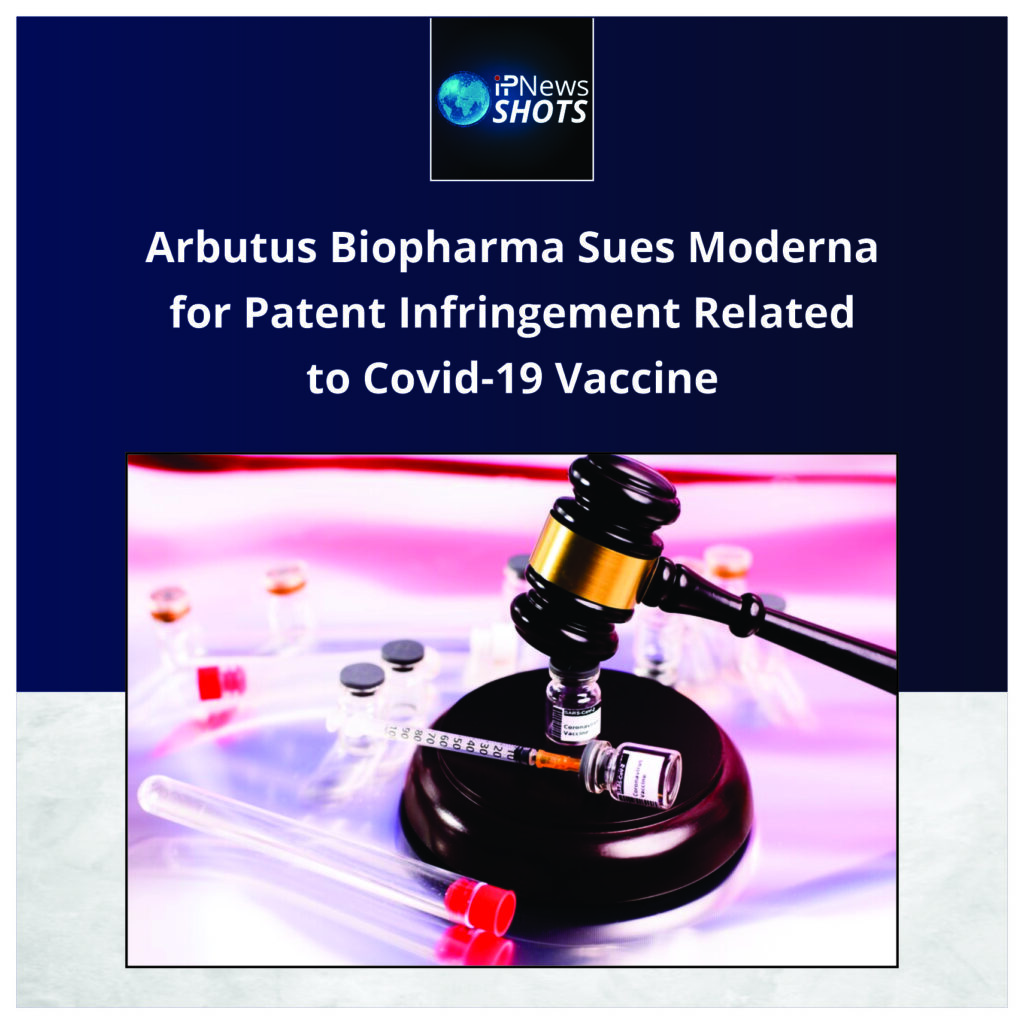 Arbutus Biopharma Sues Moderna for Patent Infringement Related to Covid-19 Vaccine