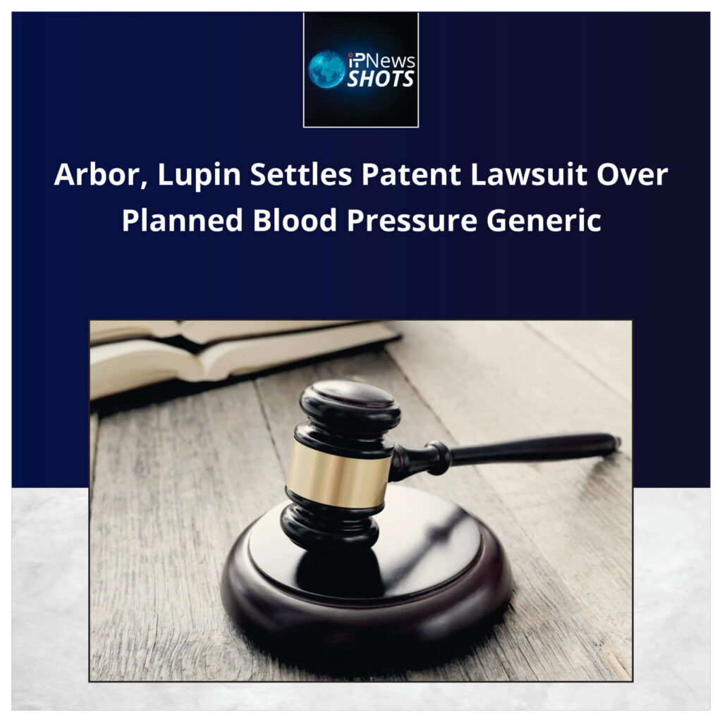 Arbor, Lupin Settles Patent Lawsuit Over Planned Blood Pressure Generic