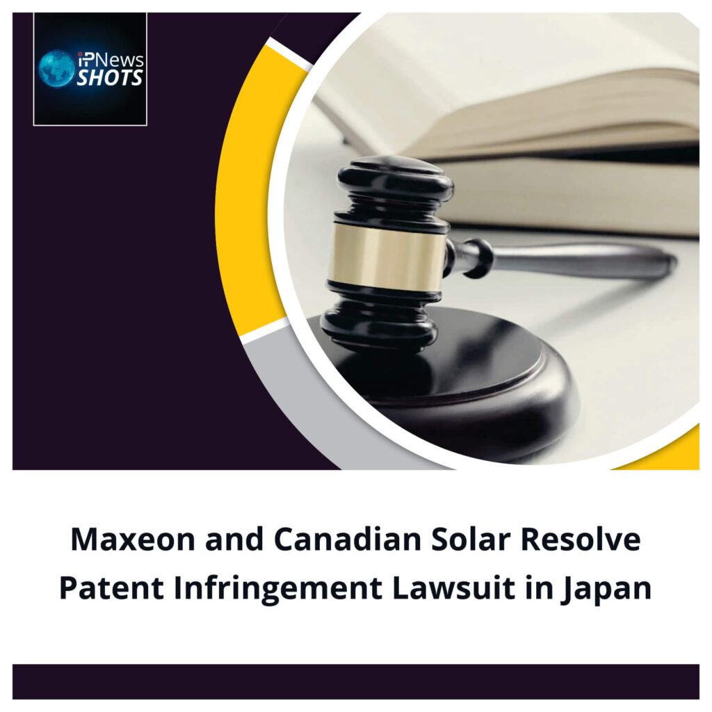 Maxeon and Canadian Solar Resolve Patent Infringement Lawsuit in Japan