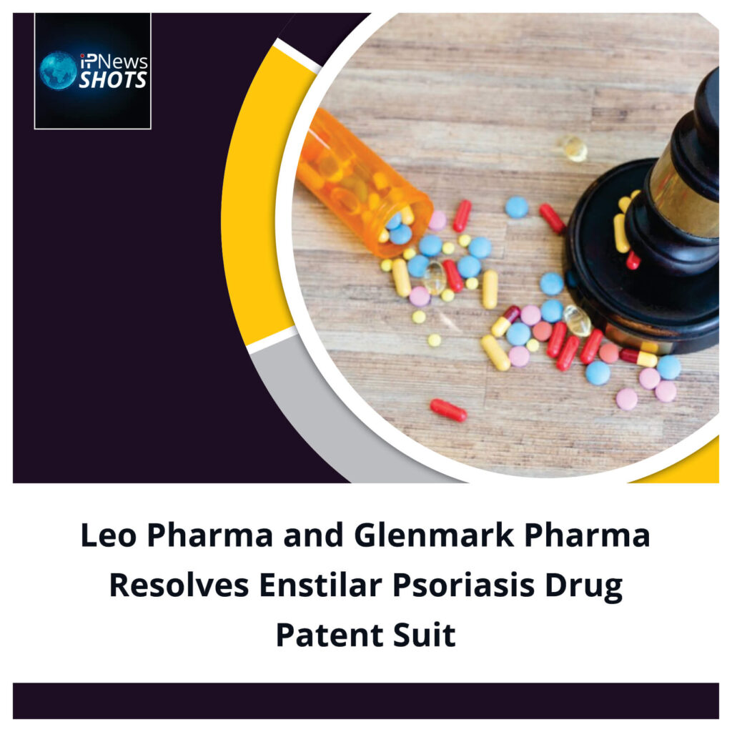 Leo Pharma and Glenmark Pharma Resolves Enstilar Psoriasis Drug Patent Suit