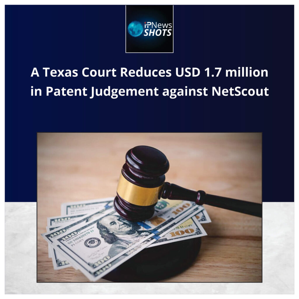 A Texas Court Reduces USD 1.7 million in Patent Judgement against NetScout
