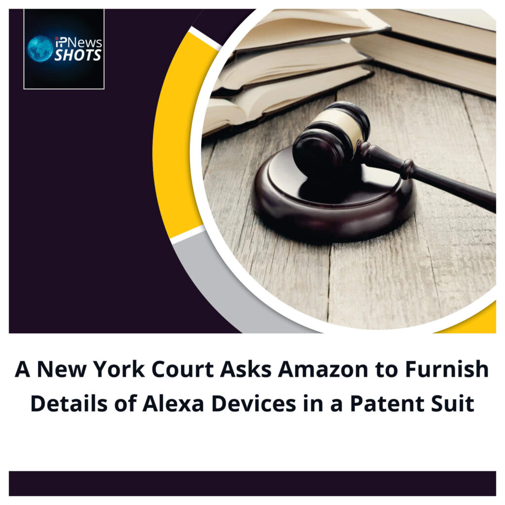 A New York Court Asks Amazon to Furnish Details of Alexa Devices in a Patent Suit